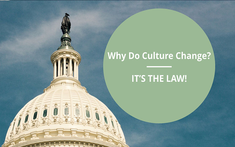 Why Do Culture Change? IT’S THE LAW! - Culture Change Network of Georgia